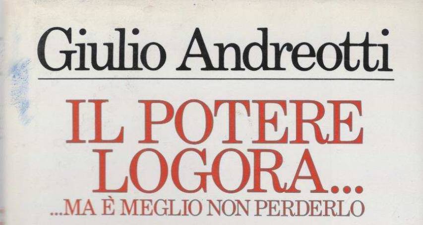 "Il potere logora… ma è meglio non perderlo" di Giulio Andreotti